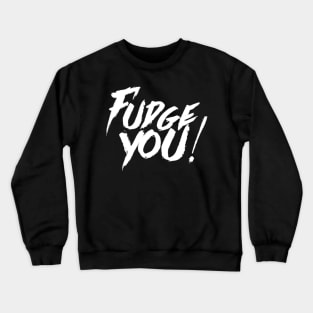 Fudge you, Gunpowder milkshake quote Crewneck Sweatshirt